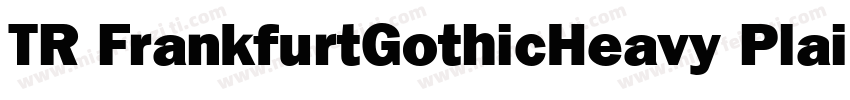 TR FrankfurtGothicHeavy Plain字体转换